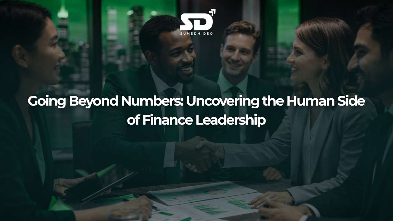 Going Beyond Numbers: Uncovering the Human Side of Finance Leadership