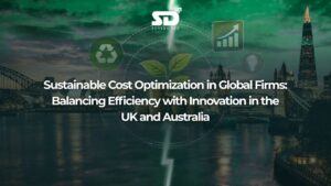Sustainable Cost Optimization in Global Firms: Balancing Efficiency with Innovation in the UK and Australia