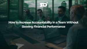 How to Increase Accountability in a Team Without Slowing Financial Performance