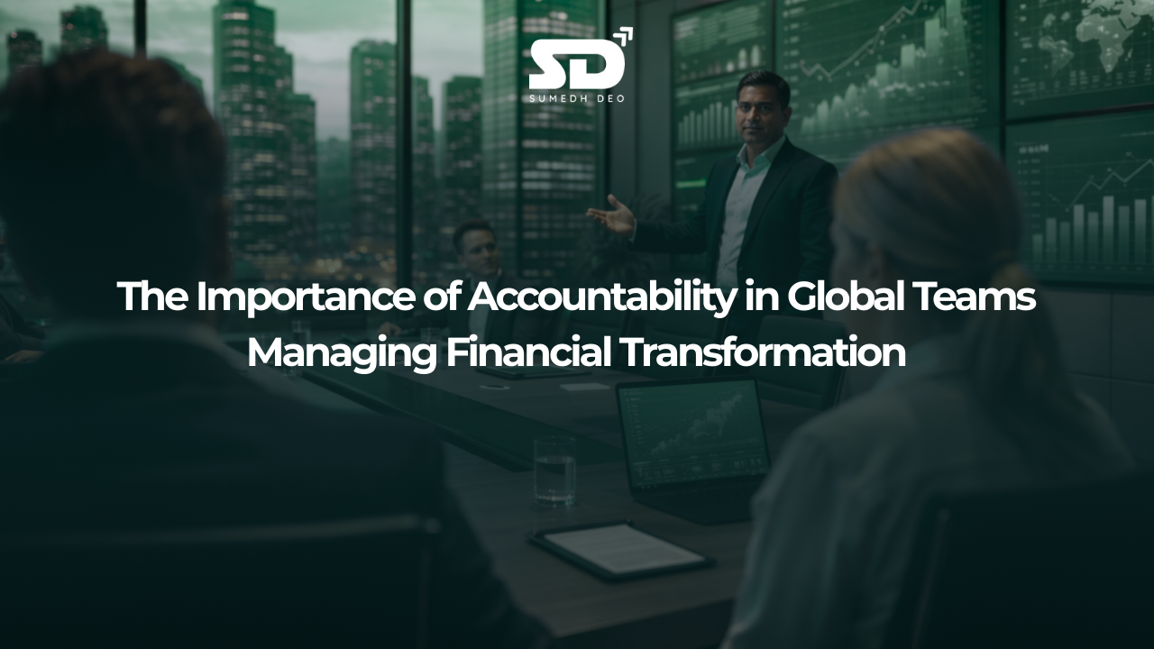 The Importance of Accountability in Global Teams Managing Financial Transformation
