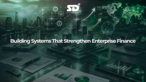 Building Systems That Strengthen Enterprise Finance