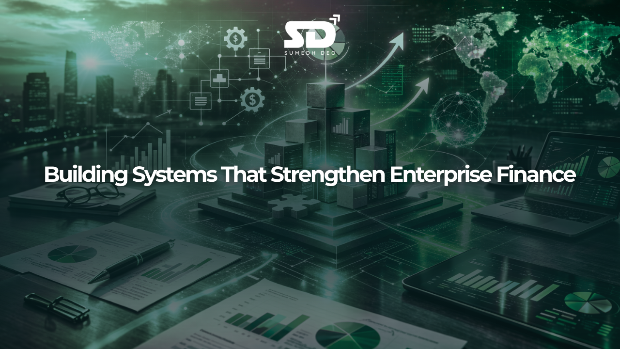 Building Systems That Strengthen Enterprise Finance
